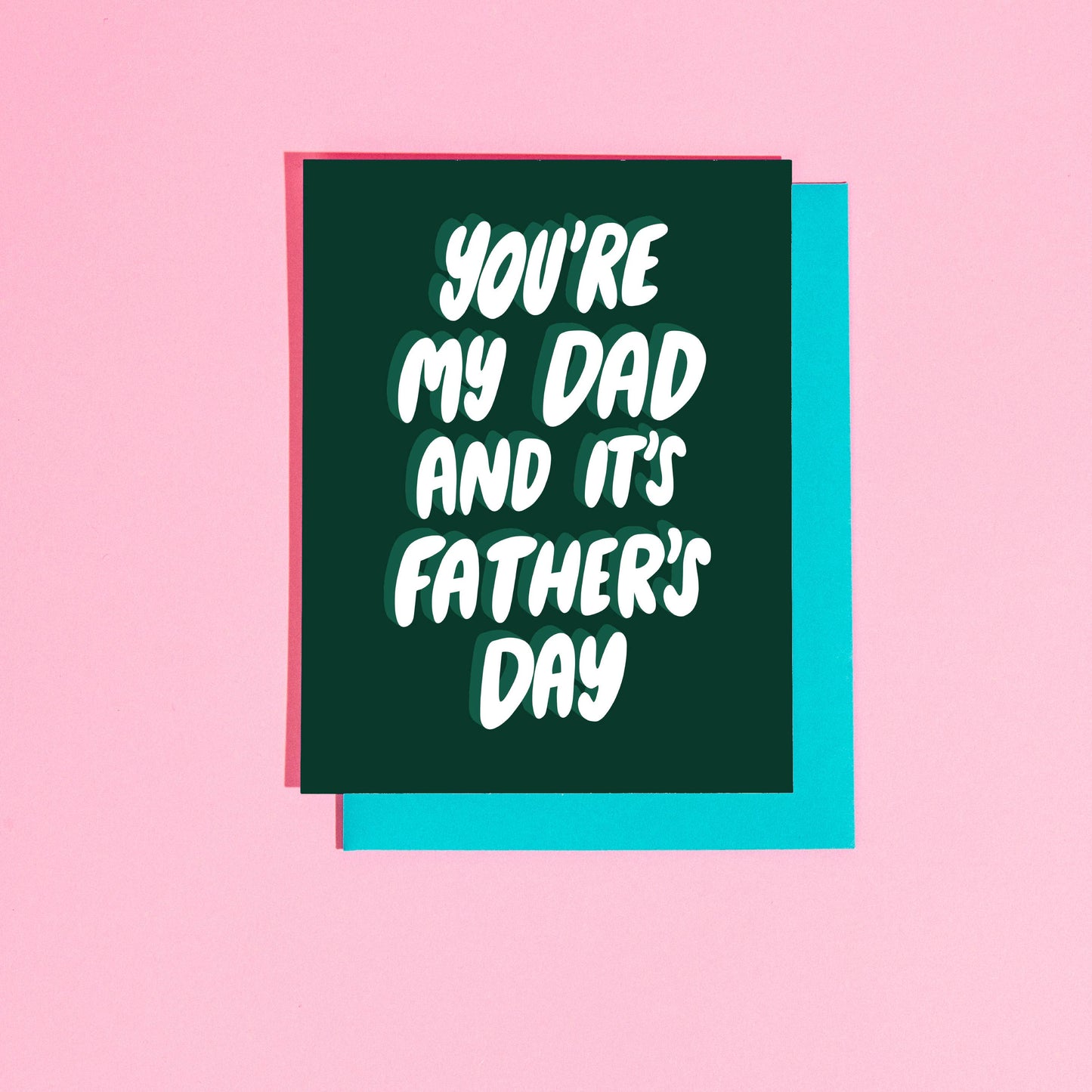 You're My Dad and It's Father's Day Greeting Card